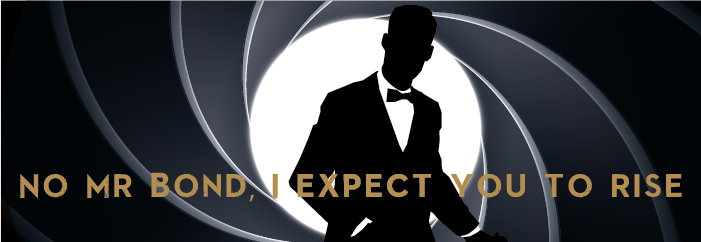 ‘No Mr Bond, I expect you to rise’
